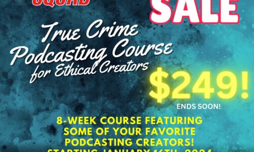 True Crime Podcasting for ethical creators